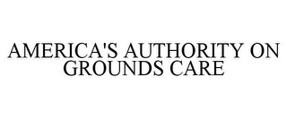 AMERICA'S AUTHORITY ON GROUNDS CARE