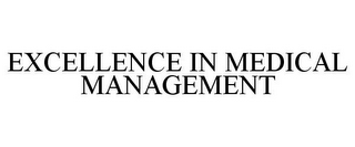 EXCELLENCE IN MEDICAL MANAGEMENT