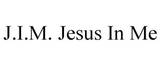 J.I.M. JESUS IN ME