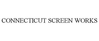 CONNECTICUT SCREEN WORKS