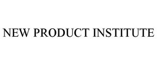 NEW PRODUCT INSTITUTE