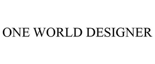 ONE WORLD DESIGNER