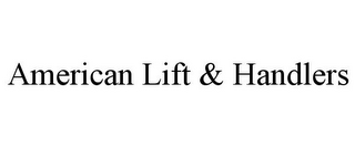 AMERICAN LIFT & HANDLERS