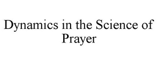 DYNAMICS IN THE SCIENCE OF PRAYER
