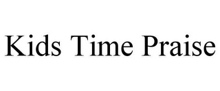 KIDS TIME PRAISE
