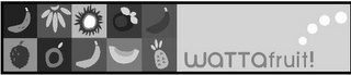WATTAFRUIT!