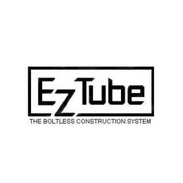 EZ TUBE-THE BOLTLESS CONSTRUCTION SYSTEM