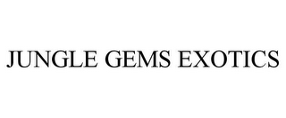 JUNGLE GEMS EXOTICS