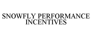 SNOWFLY PERFORMANCE INCENTIVES