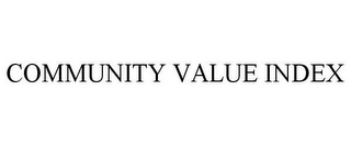 COMMUNITY VALUE INDEX