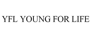 YFL YOUNG FOR LIFE