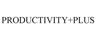 PRODUCTIVITY+PLUS