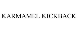 KARMAMEL KICKBACK