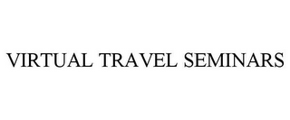 VIRTUAL TRAVEL SEMINARS