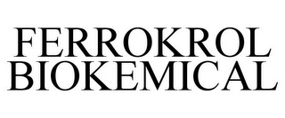 FERROKROL BIOKEMICAL