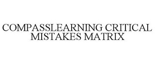 COMPASSLEARNING CRITICAL MISTAKES MATRIX