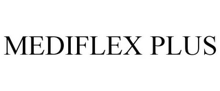 MEDIFLEX PLUS
