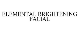 ELEMENTAL BRIGHTENING FACIAL