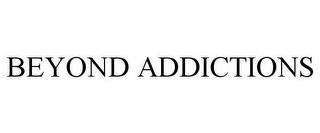 BEYOND ADDICTIONS