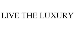 LIVE THE LUXURY