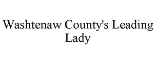 WASHTENAW COUNTY'S LEADING LADY