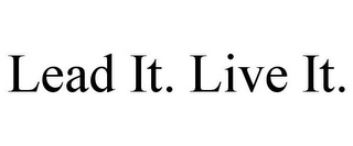 LEAD IT. LIVE IT.