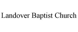 LANDOVER BAPTIST CHURCH