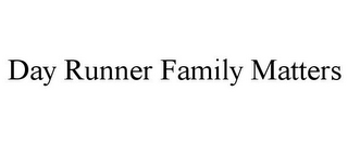 DAY RUNNER FAMILY MATTERS