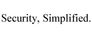 SECURITY, SIMPLIFIED.
