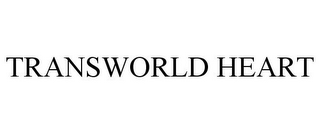 TRANSWORLD HEART