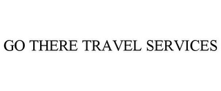 GO THERE TRAVEL SERVICES