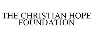 THE CHRISTIAN HOPE FOUNDATION