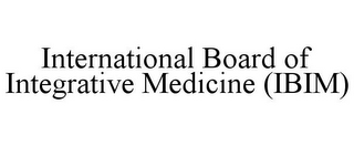 INTERNATIONAL BOARD OF INTEGRATIVE MEDICINE (IBIM)