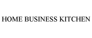HOME BUSINESS KITCHEN
