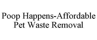 POOP HAPPENS-AFFORDABLE PET WASTE REMOVAL