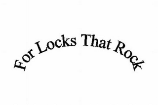 FOR LOCKS THAT ROCK