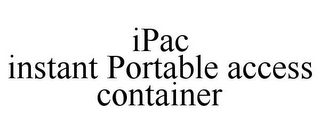 IPAC INSTANT PORTABLE ACCESS CONTAINER