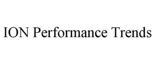 ION PERFORMANCE TRENDS