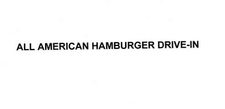 ALL AMERICAN HAMBURGER DRIVE-IN