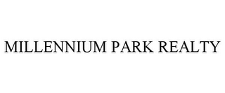 MILLENNIUM PARK REALTY