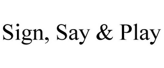 SIGN, SAY & PLAY