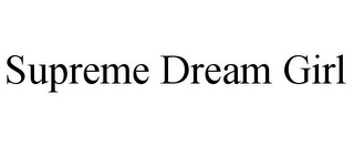 SUPREME DREAM GIRL