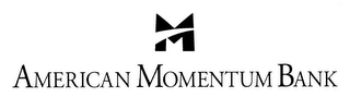 M AMERICAN MOMENTUM BANK