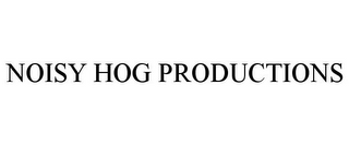 NOISY HOG PRODUCTIONS