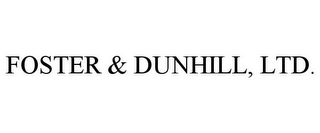 FOSTER & DUNHILL, LTD.