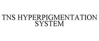 TNS HYPERPIGMENTATION SYSTEM