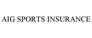 AIG SPORTS INSURANCE