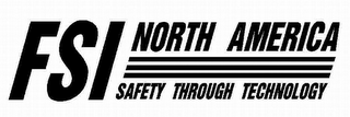 FSI NORTH AMERICA SAFETY THROUGH TECHNOLOGY