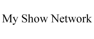 MY SHOW NETWORK