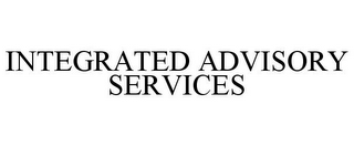 INTEGRATED ADVISORY SERVICES